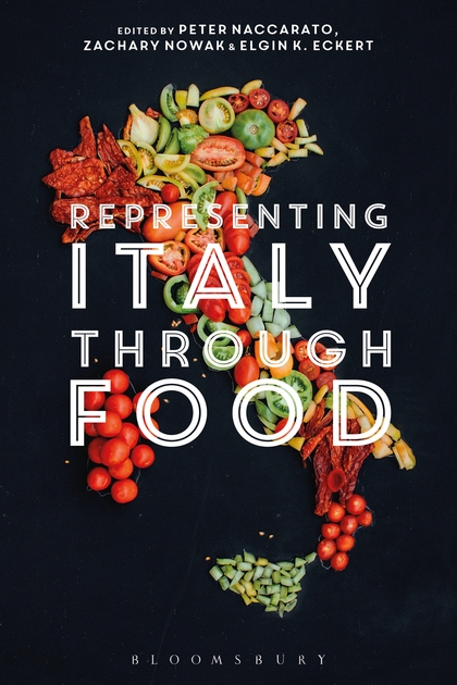 Cover of "Representing Italy Through Food" edited by Peter Naccarato, Zachary Nowak, and Elgin K. Eckert.